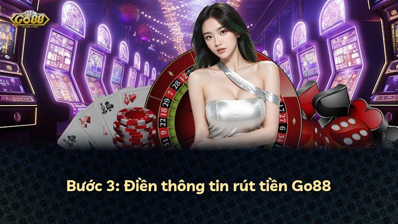 Bước 3: Điền thông tin rút tiền Go88