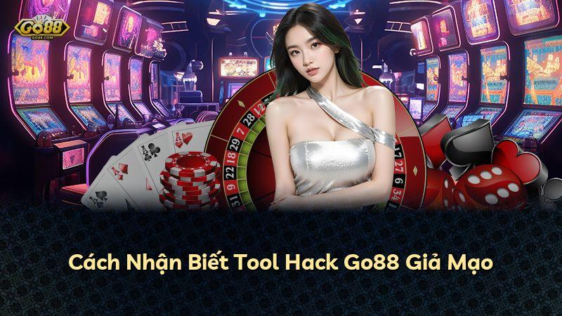 Cách Nhận Biết Tool Hack Go88 Giả Mạo