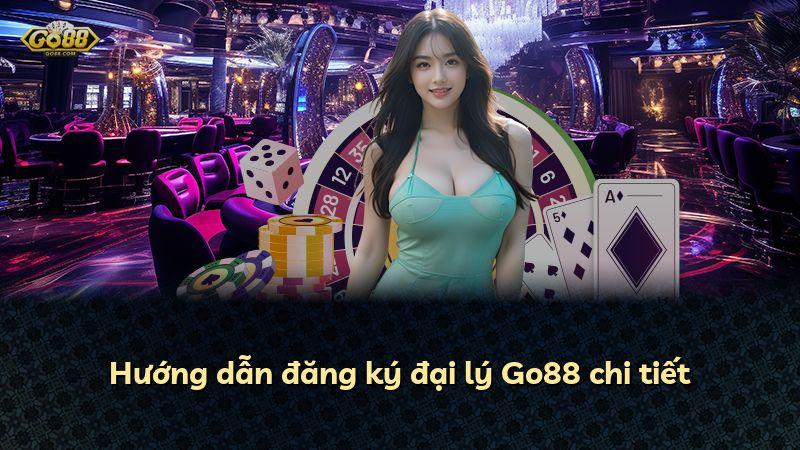 Hướng dẫn đăng ký đại lý Go88 chi tiết