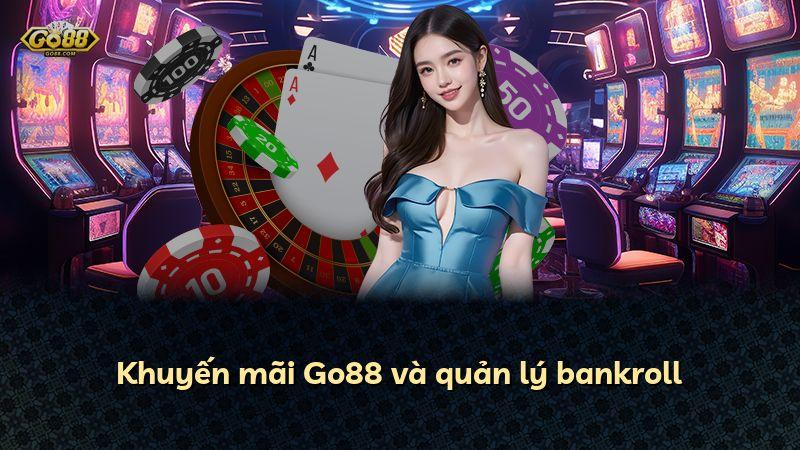 Khuyến mãi Go88 và quản lý bankroll