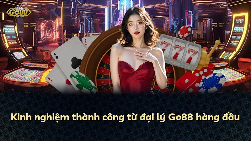 Kinh nghiệm thành công từ đại lý Go88 hàng đầu