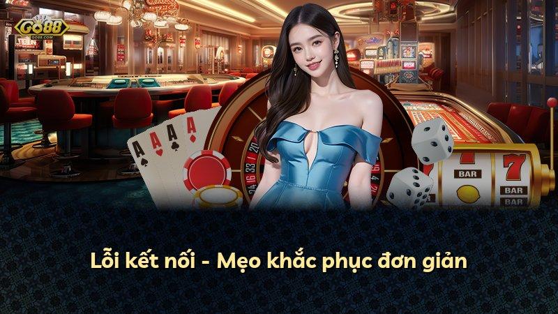 Lỗi kết nối - Mẹo khắc phục đơn giản