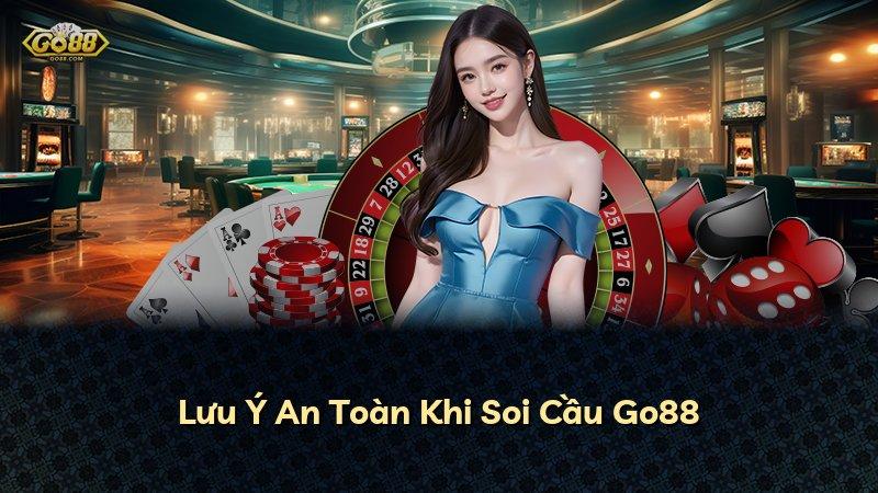 Lưu Ý An Toàn Khi Soi Cầu Go88