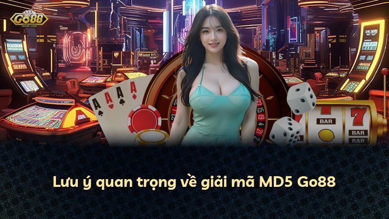 Lưu ý quan trọng về giải mã MD5 Go88