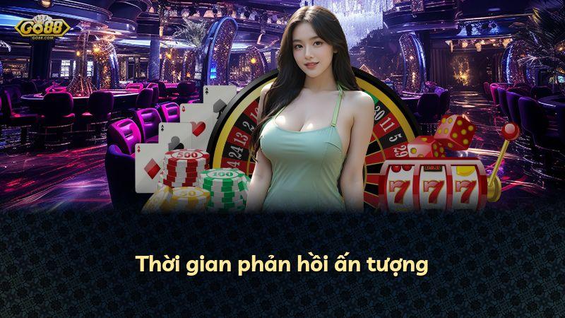 Thời gian phản hồi ấn tượng