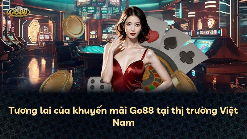 Tương lai của khuyến mãi Go88 tại thị trường Việt Nam