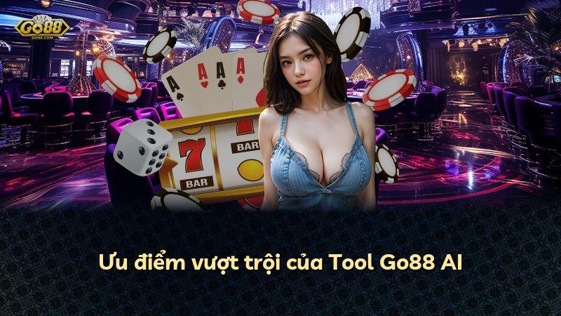 Ưu điểm vượt trội của Tool Go88 AI