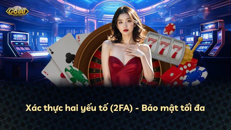 Xác thực hai yếu tố (2FA) - Bảo mật tối đa
